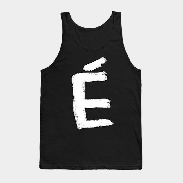 E Accent Aigu for French Teacher Tank Top by badlydrawnbabe